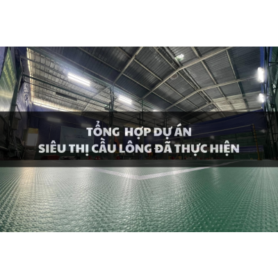 Tổng hợp Dự Án Thi Công Sân Cầu Lông do Siêu Thị Cầu Lông thực hiện
